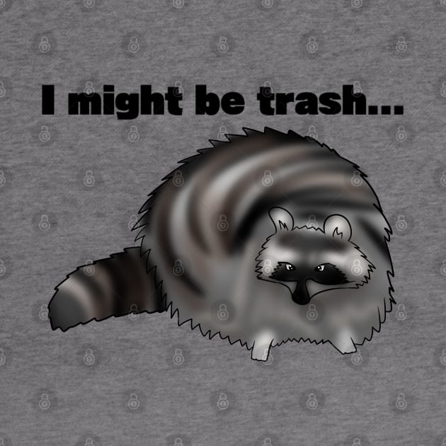 "I might be trash" Raccoon Meme by TheQueerPotato